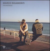Marco Rigamonti. Promenade, Villa Verrucchio, Pazzini Editore, 2010