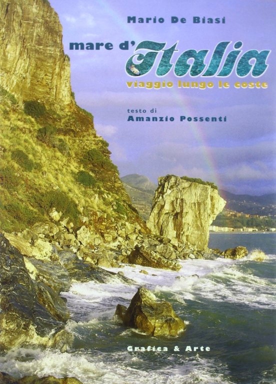 Mare d'Italia. Viaggio lungo le coste. [Edizione Italiana e Inglese], Bergamo, Grafica & Arte, 2005