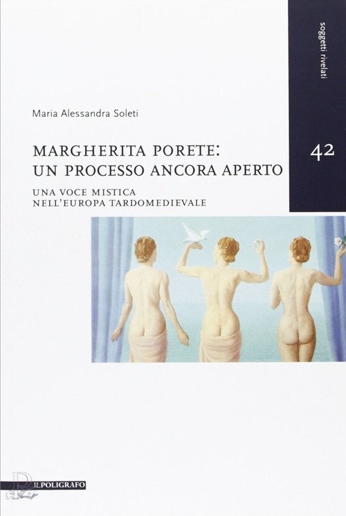 Margherita Porete. Un processo ancora aperto. Una voce mistica nell'Europa …