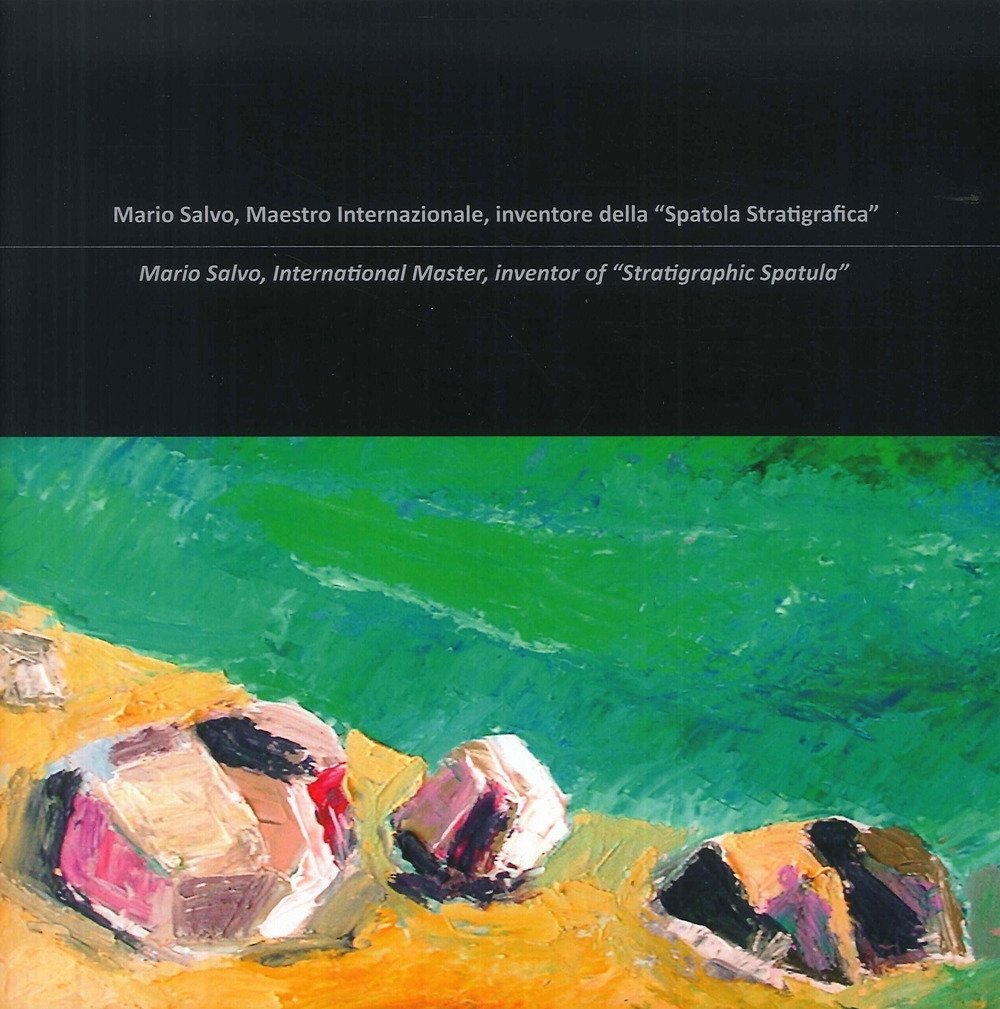 Mario Salvo. Maestro internazionale, inventore della «spatola stratigrafica»-Mario Salvo. International …