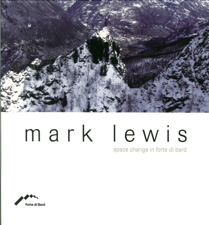 Mark Lewis. Space Change in Forte di Bard