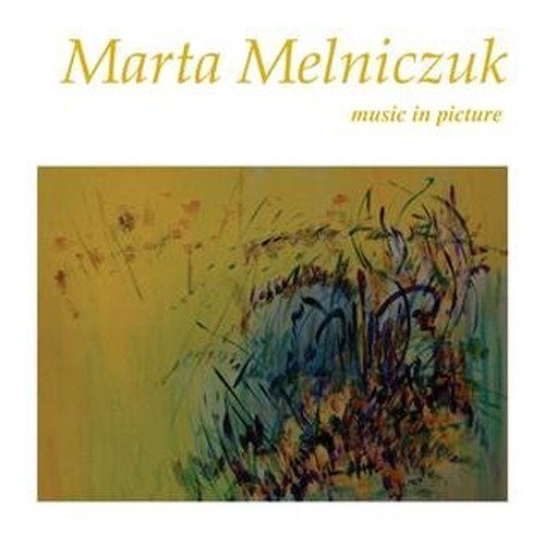 Marta Melniczuk. Music in picture. Ediz. italiana e inglese, Palermo, Studio Byblos, 2017