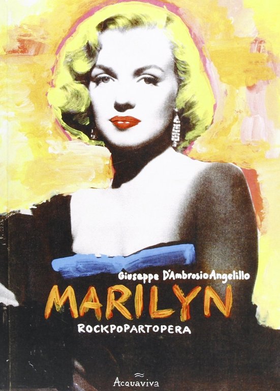 Marylin. Poesie, pensieri, raccontini, Milano, Acquaviva, 2008