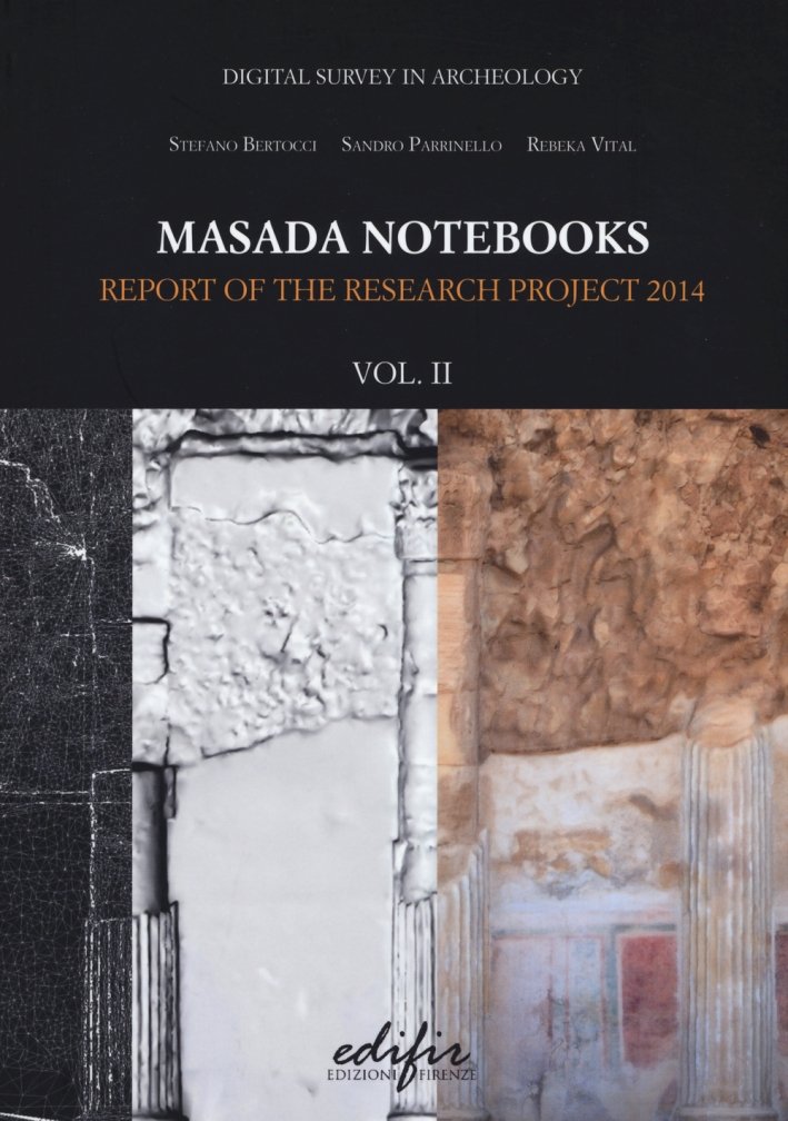 Masada Notebooks. Report of the Research Project 2014. Vol. II, …
