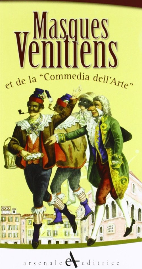 Maschere veneziane. Ediz. francese, San Giovanni Lupatoto, Arsenale Editrice, 2012