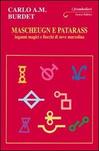 Mascheugn e patarass. Inganni magici e fiocchi di neve marzolina, …