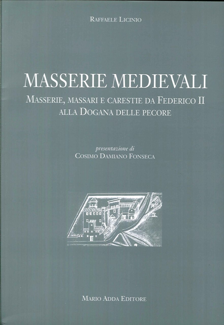 Masserie Medioevali. Masserie, Massari e Carestie Da Federico II alla …