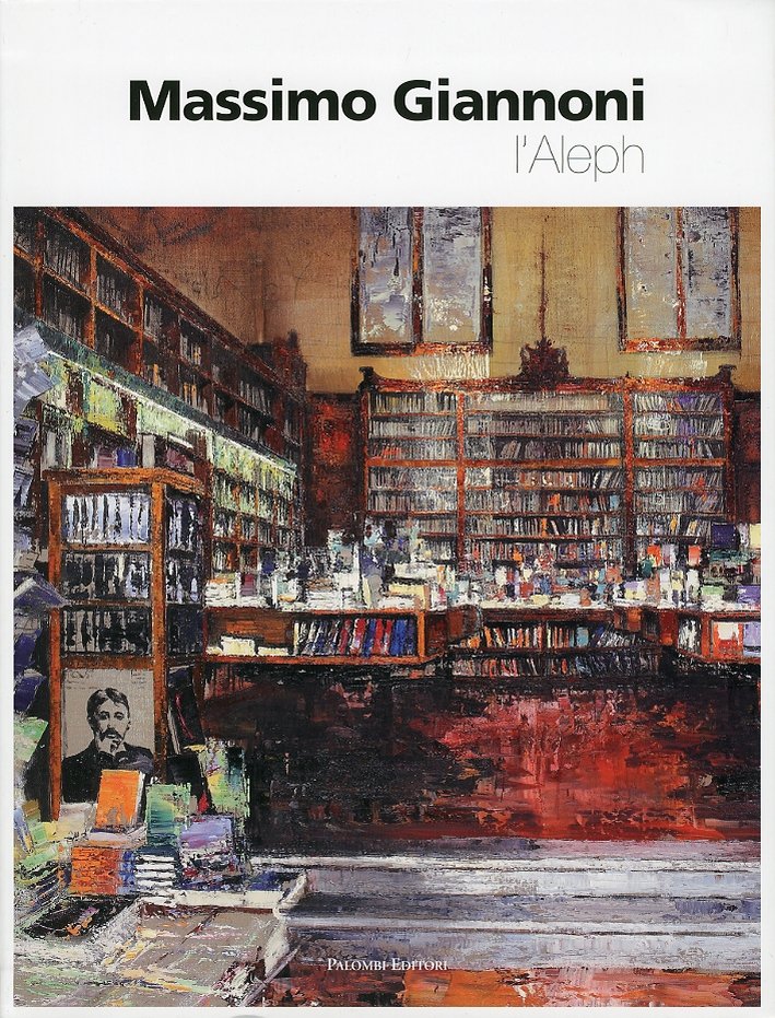 Massimo Giannoni. L'Aleph. [Ed. Italiana e Inglese], Roma, Palombi Editori, …