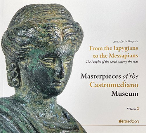 Masterpieces of the Castromediano Museum. Vol. 2: From the Iapygians …