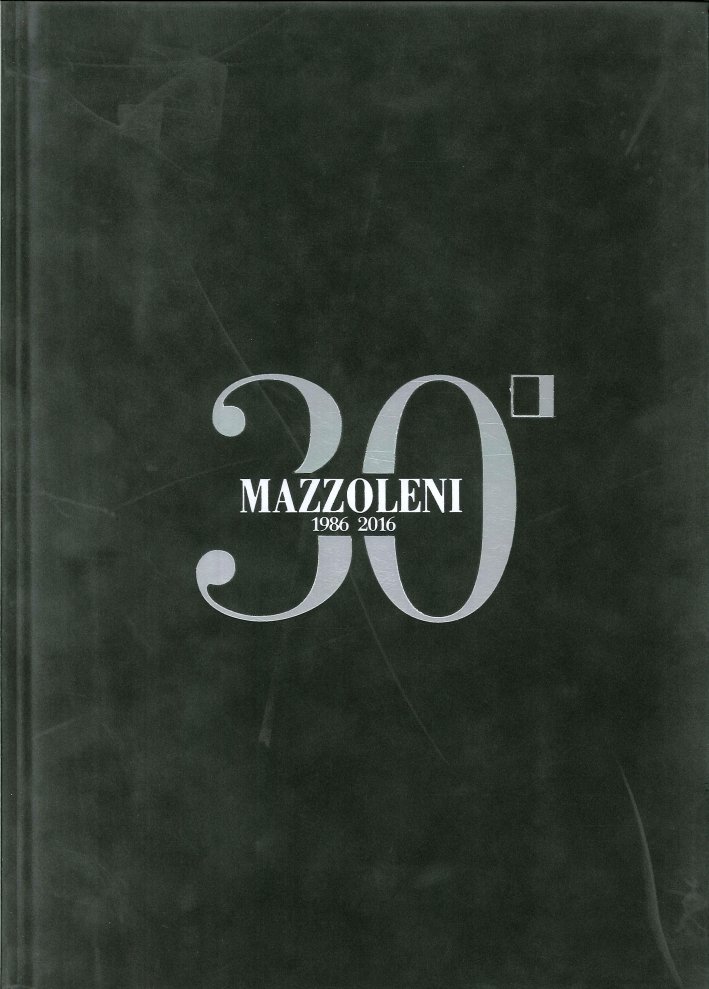 Mazzoleni 1986-2016. 30 Anni d'Arte - 30 Artisti Italiani. 30 … | Immagine principale