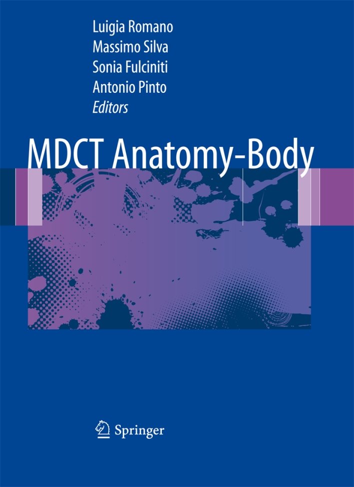 MDCT Anatomy-body, Milano, Springer Italia, 2010