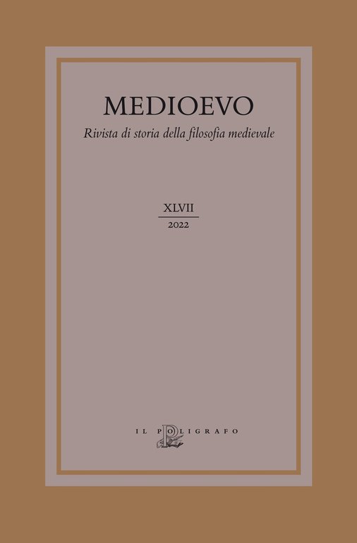 Medioevo. Rivista di storia della filosofia medievale (2022). Vol. 47. La filosofia padovana dal Quattrocento alle soglie della modernità / Paduan Philosophy from the 15th Century to the Threshold of Modernity