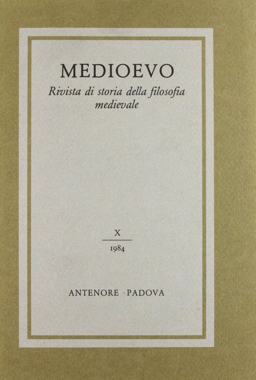 Medioevo. Rivista di storia della filosofia medievale. Vol. 10, Padova, Antenore, 1984