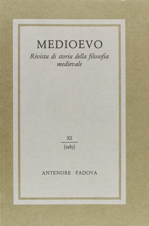 Medioevo. Rivista di storia della filosofia medievale. Vol. 11, Padova, Antenore, 1985