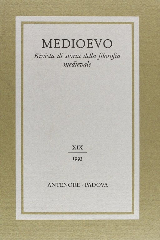 Medioevo. Rivista di storia della filosofia medievale. Vol. 19, Padova, Antenore, 1993
