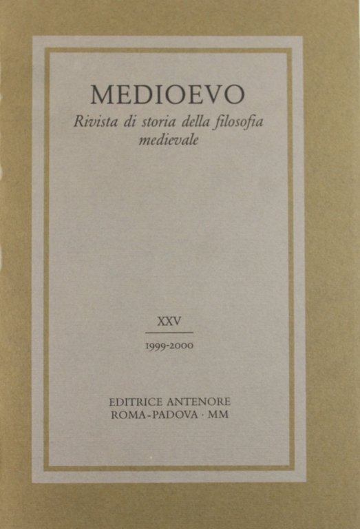 Medioevo. Rivista di storia della filosofia medievale. Vol. 25, Padova, Antenore, 2000