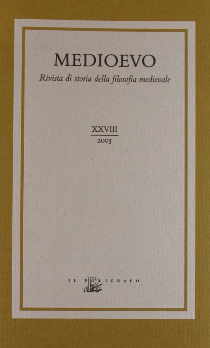 Medioevo. Rivista di storia della filosofia medievale. Vol. 28, Padova, …