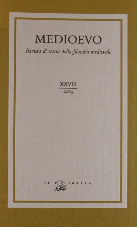 Medioevo. Rivista di storia della filosofia medievale. Vol. 28, Padova, Il Poligrafo, 2003