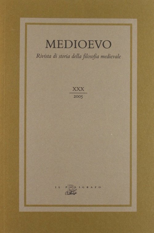 Medioevo. Rivista di storia della filosofia medievale. Vol. 30, Padova, Il Poligrafo, 2005