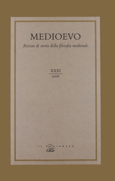 Medioevo. Rivista di storia della filosofia medievale. Vol. 31, Padova, Il Poligrafo, 2006