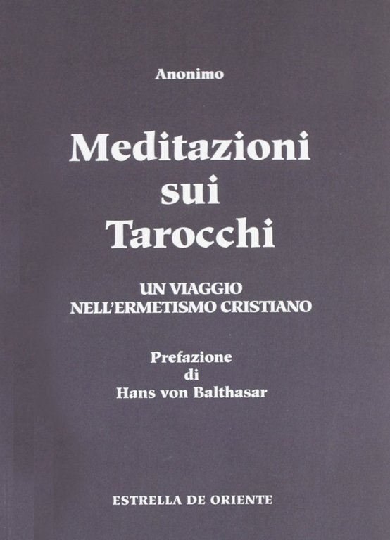 Meditazioni sui tarocchi. Un viaggio nell'ermetismo cristiano. Vol. 1