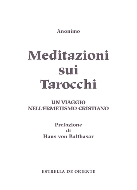 Meditazioni sui tarocchi. Un viaggio nell'ermetismo cristiano. Vol. 1