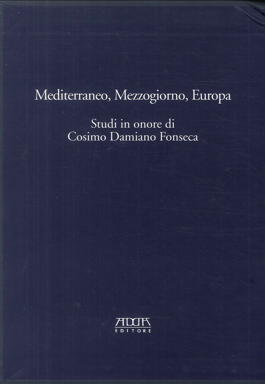 Mediterraneo, Mezzogiorno, Europa. Studi in onore di Cosimo Damiano Fonseca | Immagine principale