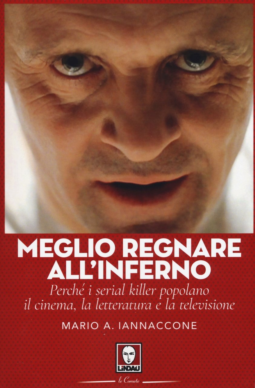 Meglio regnare all'inferno. Perché i serial killer popolano il cinema, …