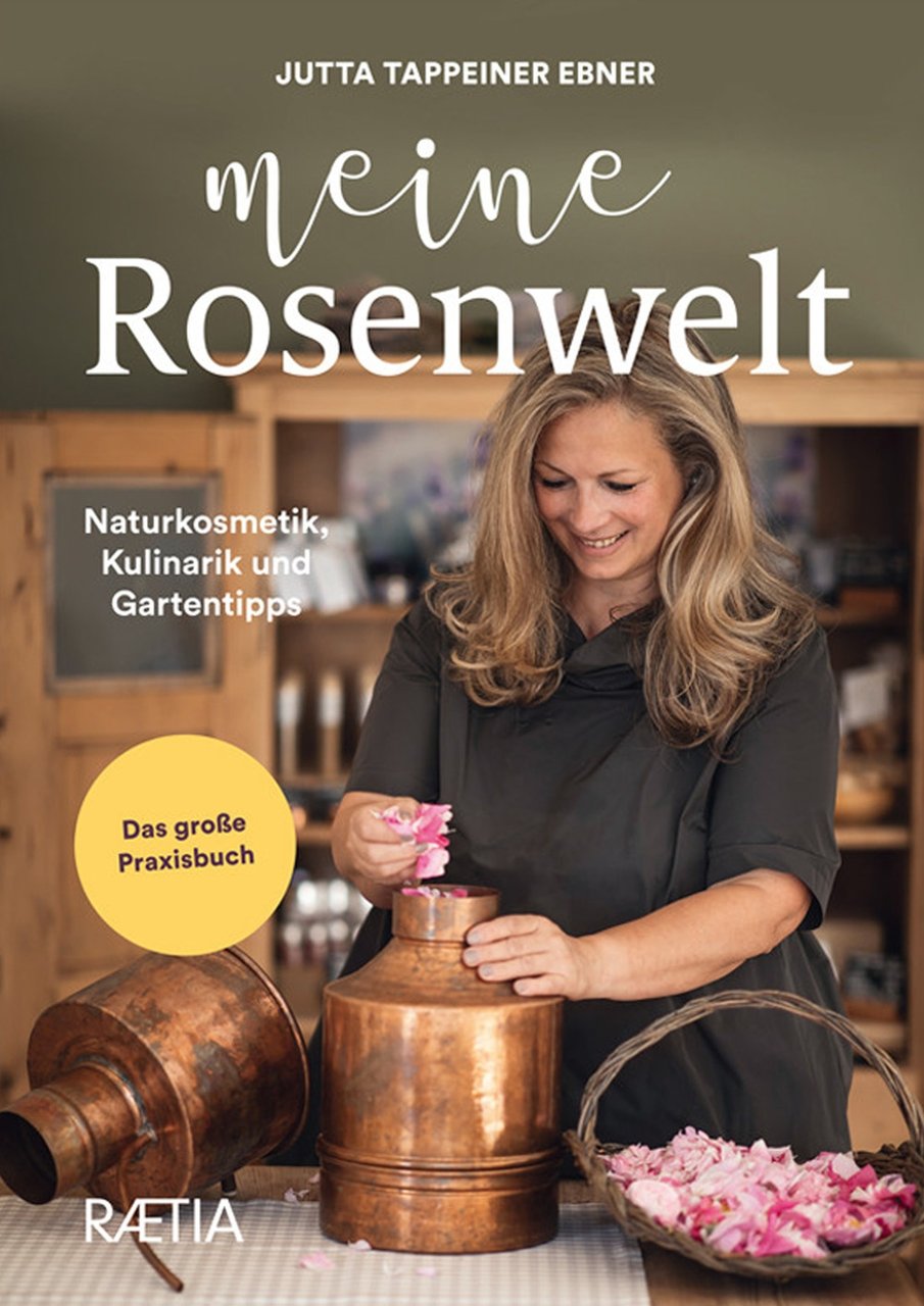 Meine Rosenwelt. Naturkosmetik, Kulinarik und Gartentipps, Bolzano, Raetia, 2022