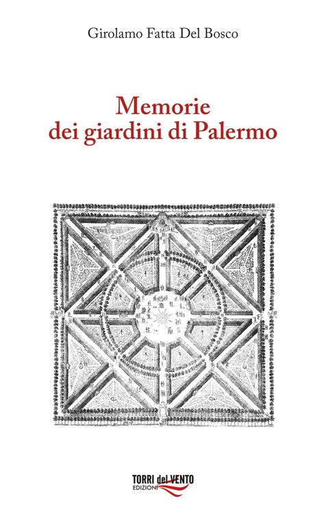 Memorie dei giardini di Palermo, Palermo, Torri del Vento edizioni, 2021