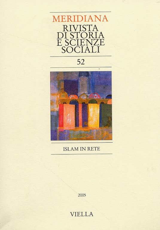Meridiana. Islam in rete. 52, Roma, Libreria Editrice Viella - Riviste, 2006