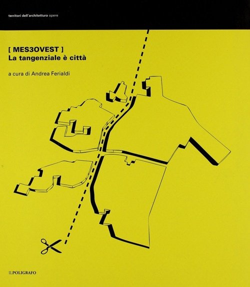 MES3Ovest. La Tangenziale è Città, Padova, Il Poligrafo, 2011