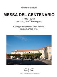 Messa del centenario (collegio "Don Bosco" Borgomanero), Borgomanero, Giuliano Ladolfi …