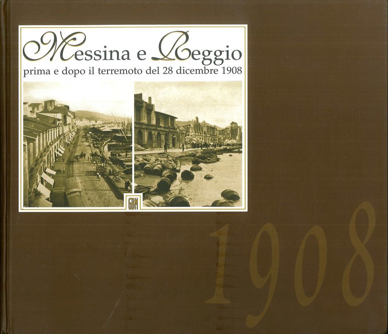 Messina e Reggio. Prima e dopo il terremoto del 28 dicembre 1908