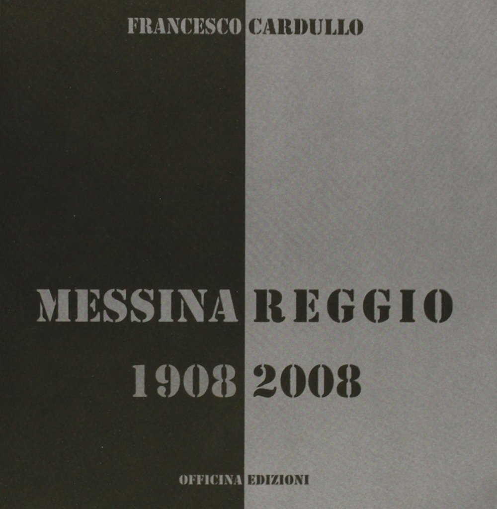 Messina Reggio 1908-2008, Roma, Officina Edizioni, 2009