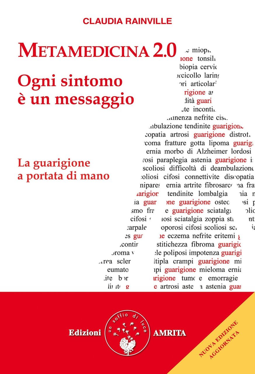 Metamedicina 2.0. Ogni sintomo è un messaggio. La guarigione a …