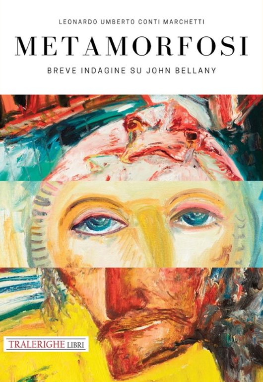 Metamorfosi. Breve indagine su John Bellany, Lucca, Tra le righe libri, 2020