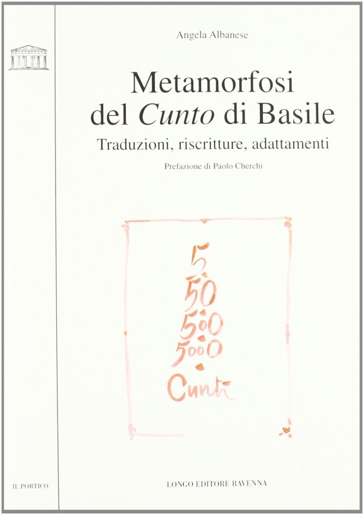 Metamorfosi del Cunto di Basile. Traduzioni, Riscritture, Adattamenti, Ravenna, Angelo …