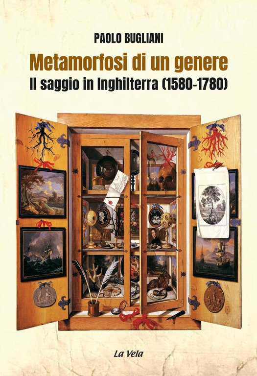 Metamorfosi di un genere. Il saggio in Inghilterra (1580-1780), Lucca, Edizioni La Vela, 2020