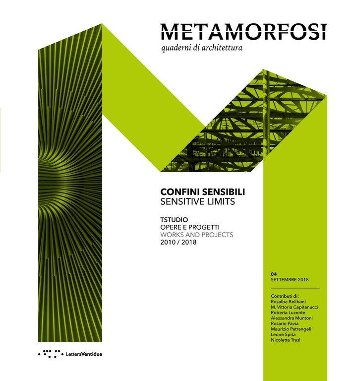 Metamorfosi. Quaderni di Architettura. 4. Settembre 2018. Confini sensibili. Sensitive limits. Tstudio opere e progetti. Works and project. 2010/2018, Siracusa, LetteraVentidue Edizioni, 2018