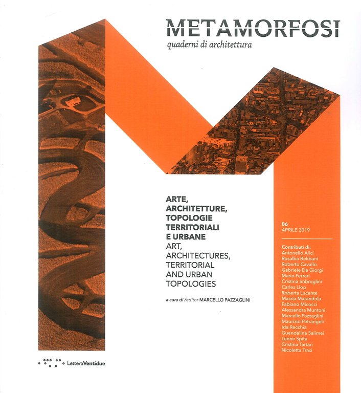 Metamorfosi. Quaderni di Architettura. 6 Aprile 2019. 6. Arte, Architettura, Topologie Territoriali e Urbane. Art, Architectures, Territorial and Urban Topologies., Siracusa, LetteraVentidue Edizioni, 2019