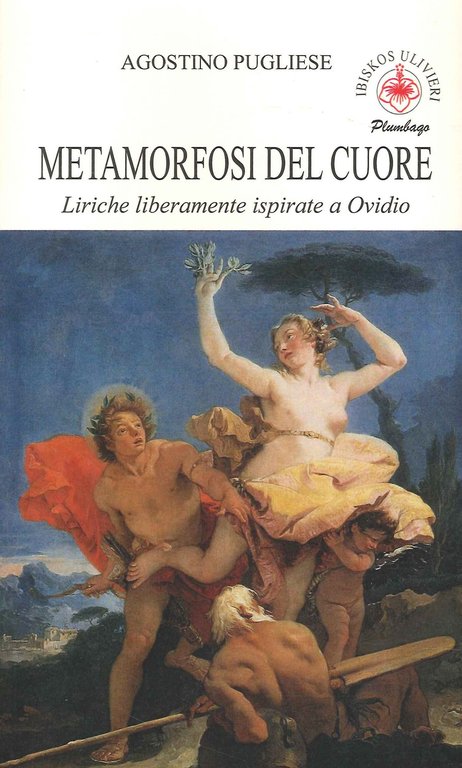 Metamrfosi del cuore. Liriche liberamente ispirate a Ovidio, Empoli, Casa Editrice IBISKOS, 2023