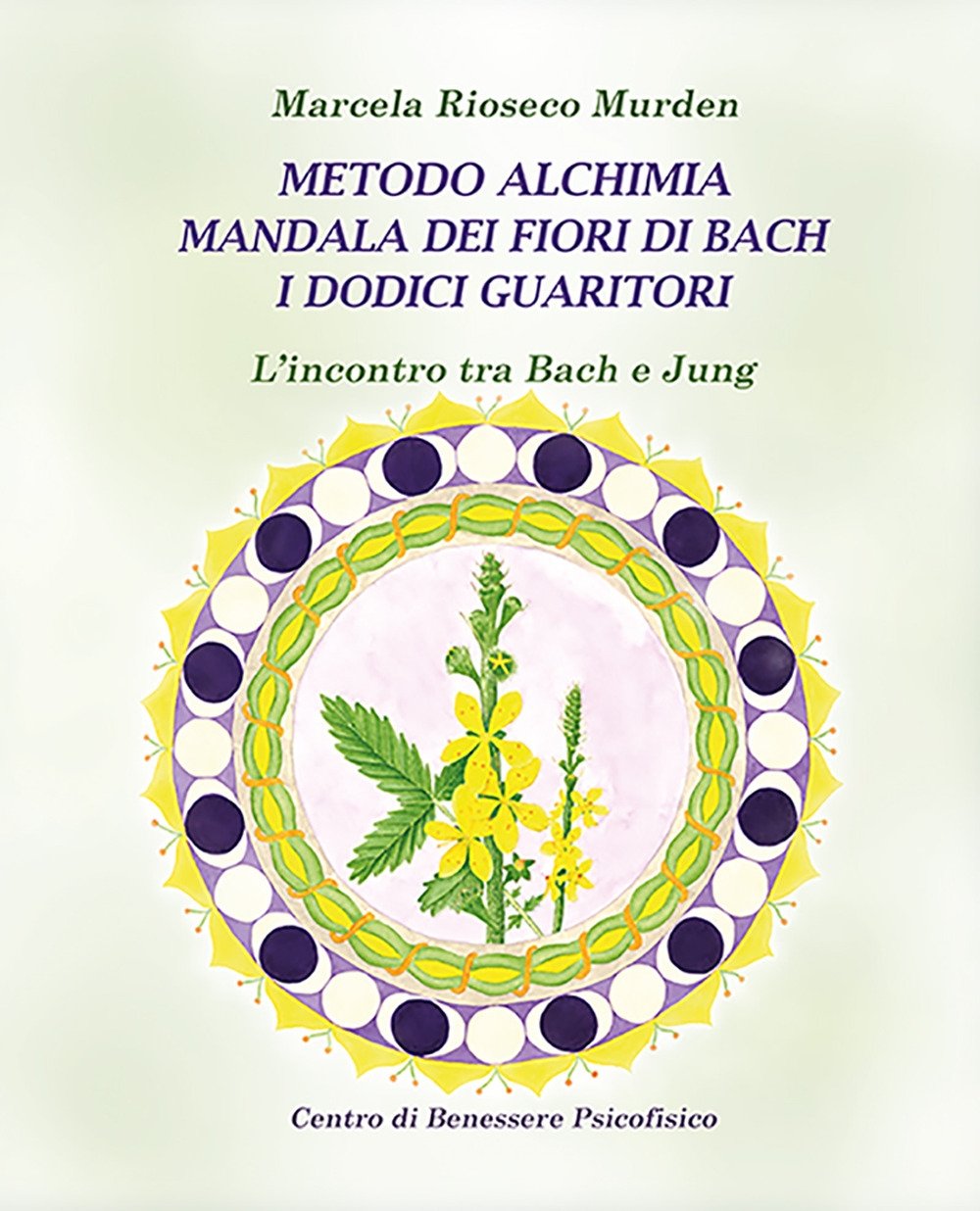 Metodo alchimia, mandala dei fiori di Bach, i dodici guaritori. …
