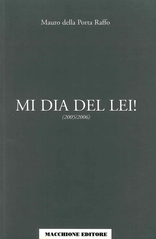 Mi dia del lei. 2005-2006, Varese, Macchione Editore, 2007