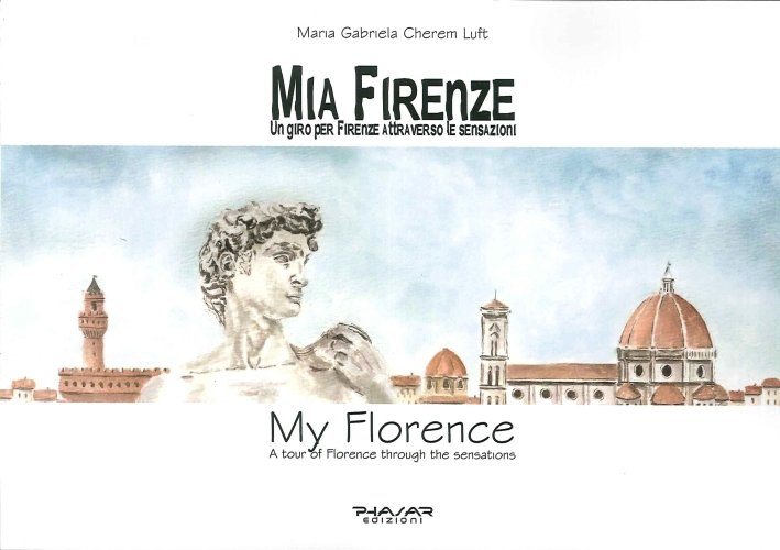 Mia Firenze. Un Giro per Firenze Attraverso le Sensazioni. My …