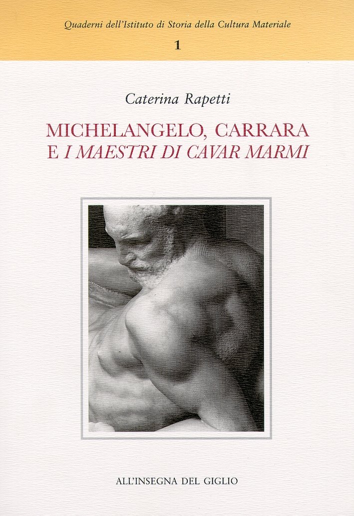 Michelangelo, Carrara e "i maestri di cavar marmi"