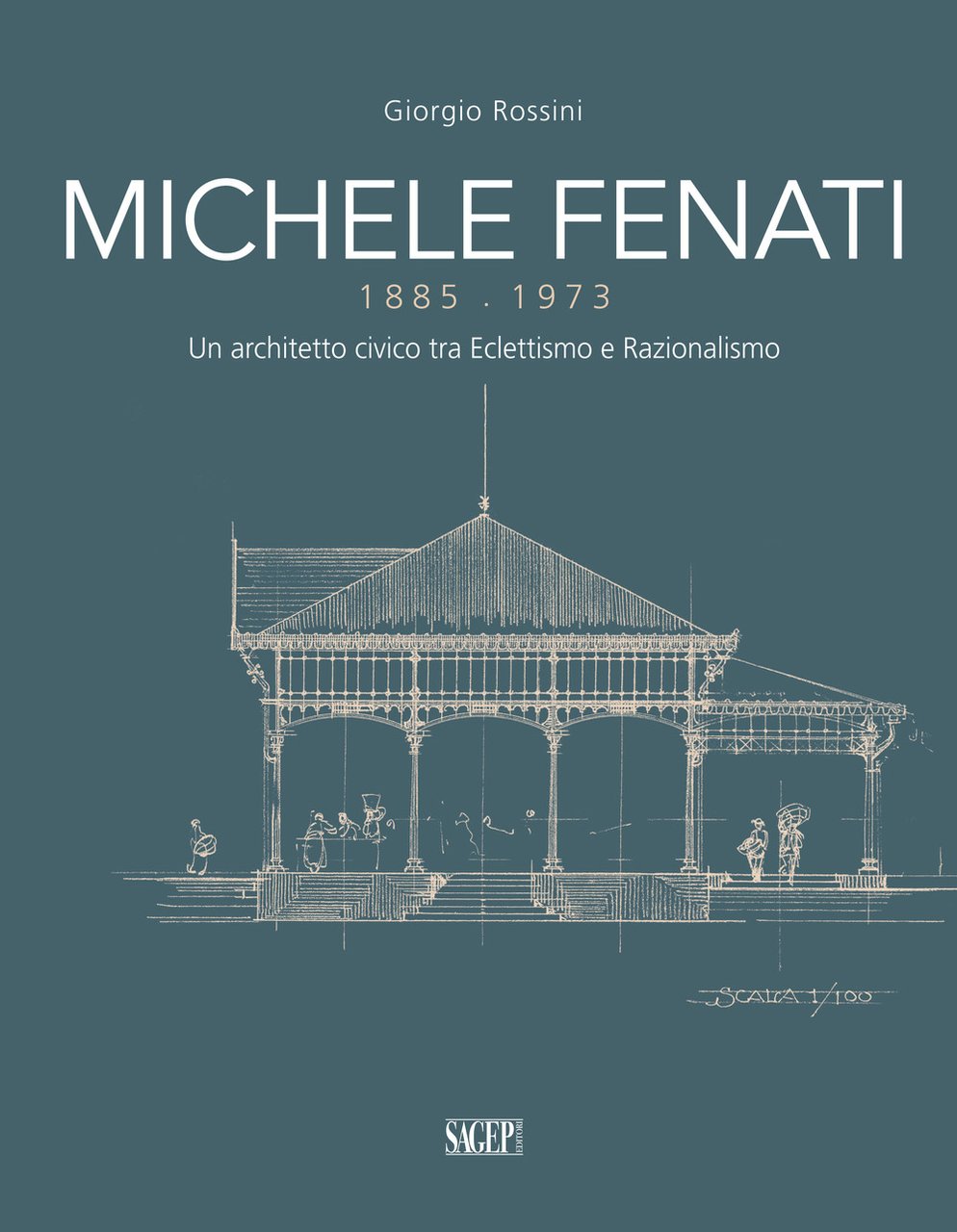 Michele Fenati 1885-1973. Un Architetto Civico tra Eclettismo e Razionalismo, …