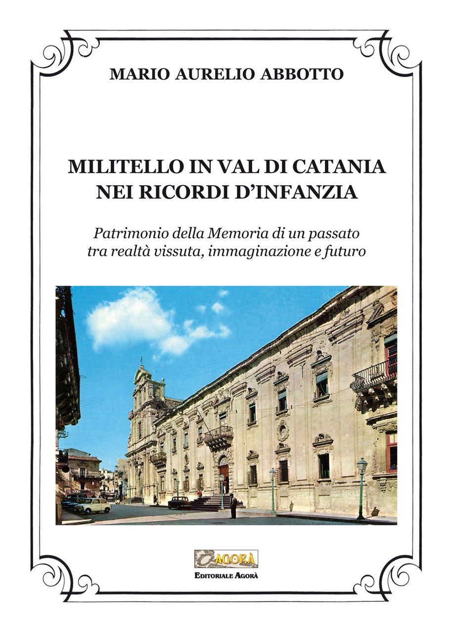Militello in Val di Catania nei Ricordi d'Infanzia., Giarre, Editoriale …