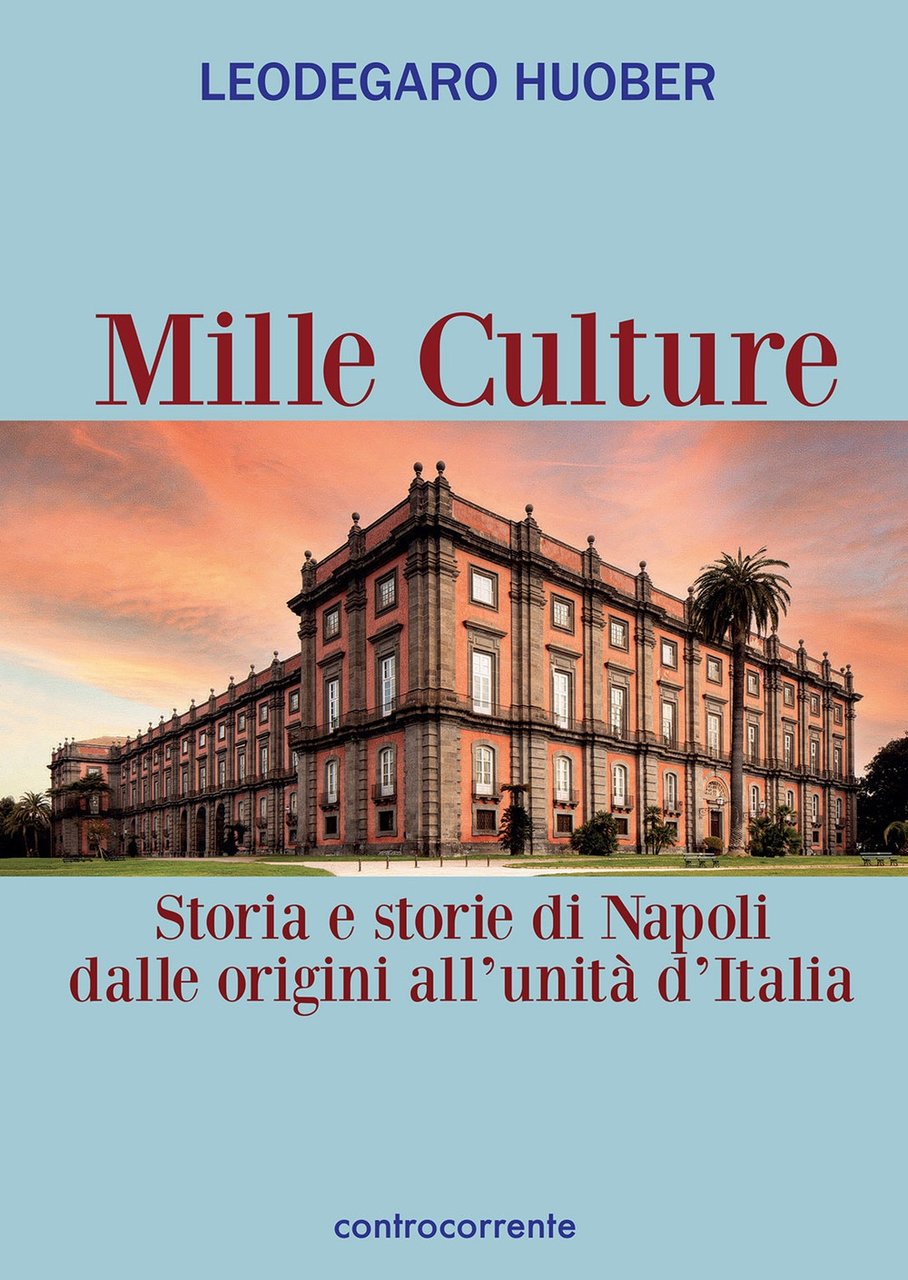 Mille Culture. Storia e Storie di Napoli dalle Origini All'unità …