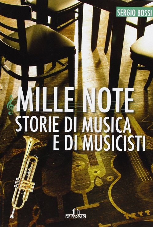 Mille note. Storie di musica e musicisti, Genova, De Ferrari Editore, 2013